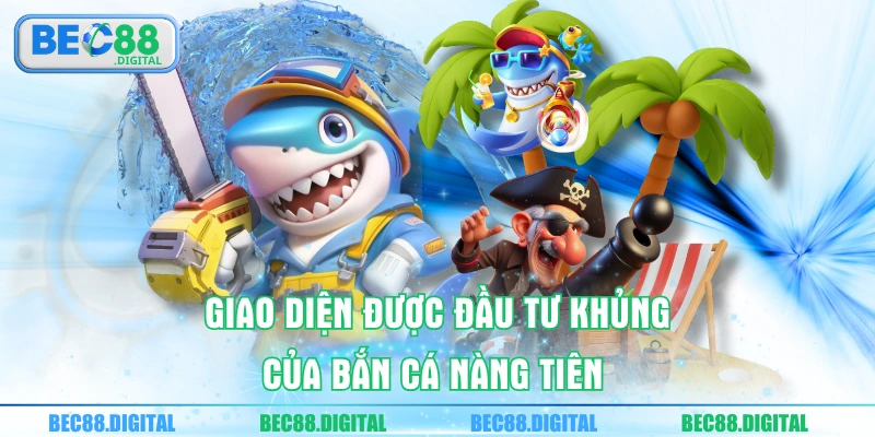 Giao diện được đầu tư khủng của bắn cá nàng tiên