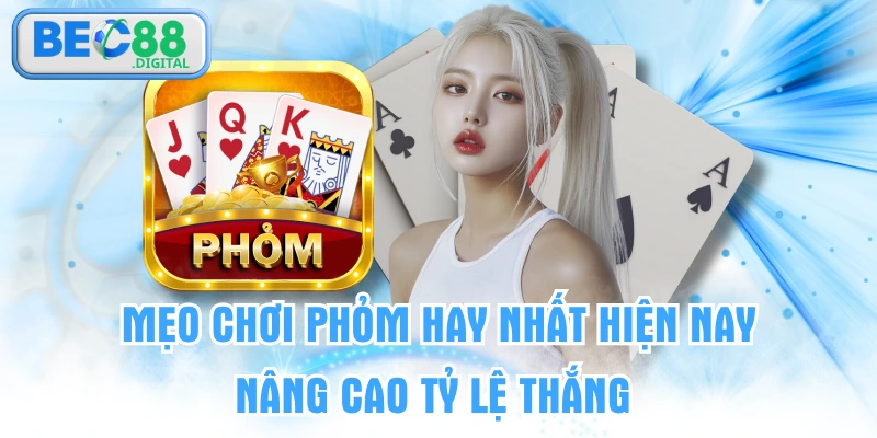 Mẹo Chơi Phỏm Hay Nhất Hiện Nay Nâng Cao Tỷ Lệ Thắng 