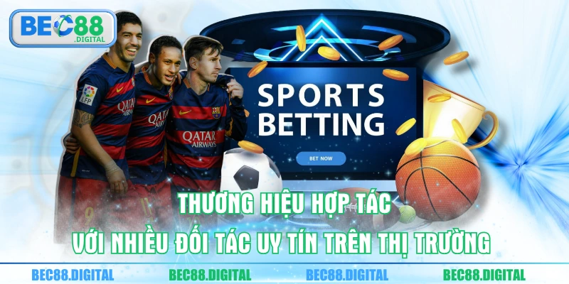 Thương hiệu hợp tác với nhiều đối tác uy tín trên thị trường 