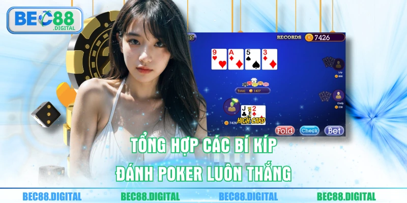Tổng hợp các bí kíp đánh poker luôn thắng